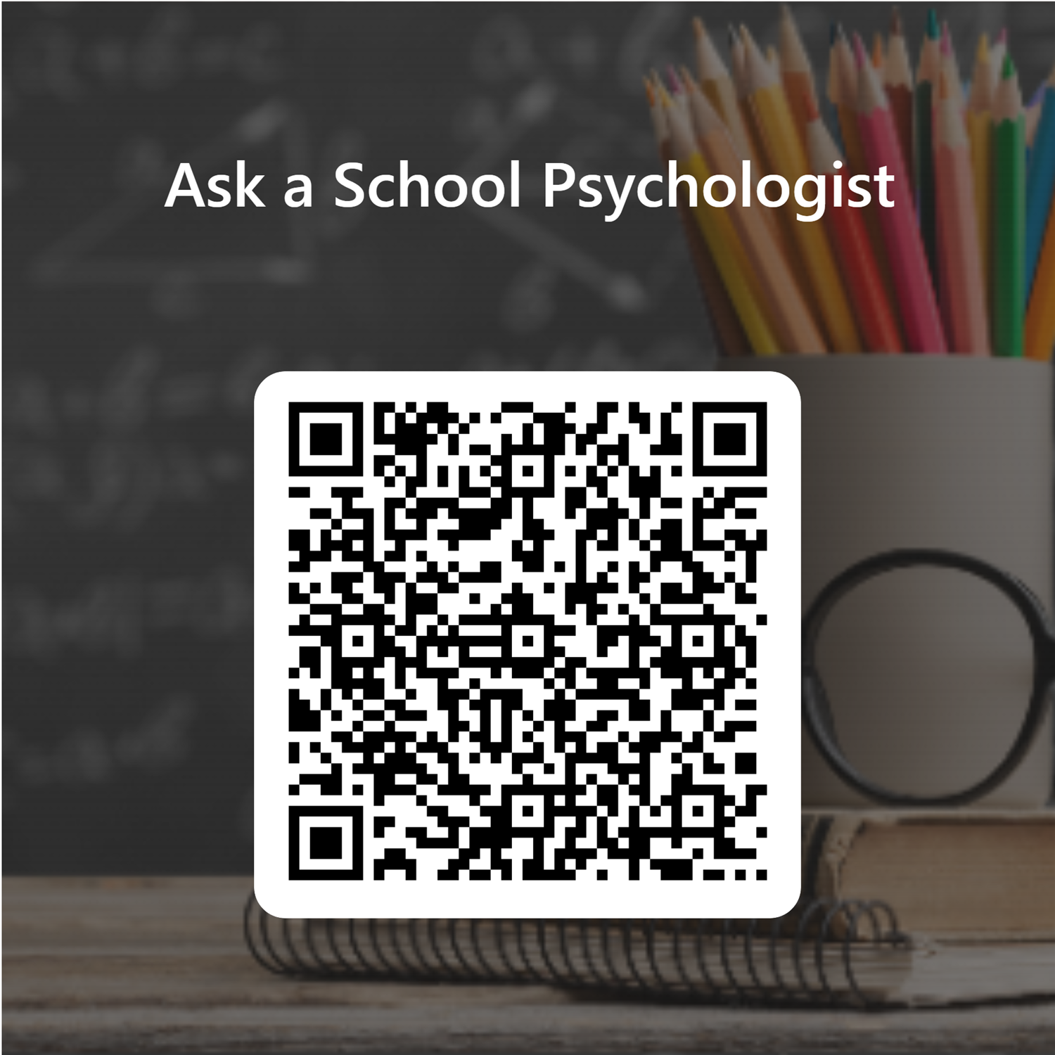 QR Code to access ask a school psychologist form QR Code to access ask a school psychologist form